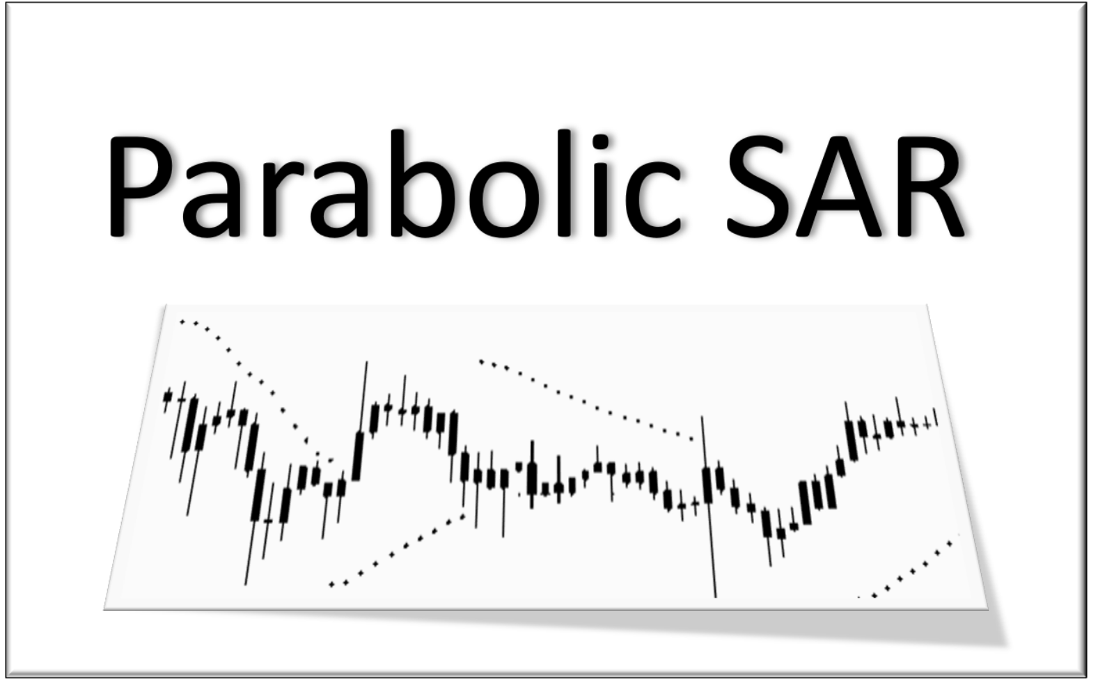 Parabolic Sar – công cụ đơn giản nhất để giao dịch